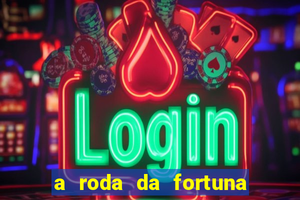 a roda da fortuna o que ele sente por mim